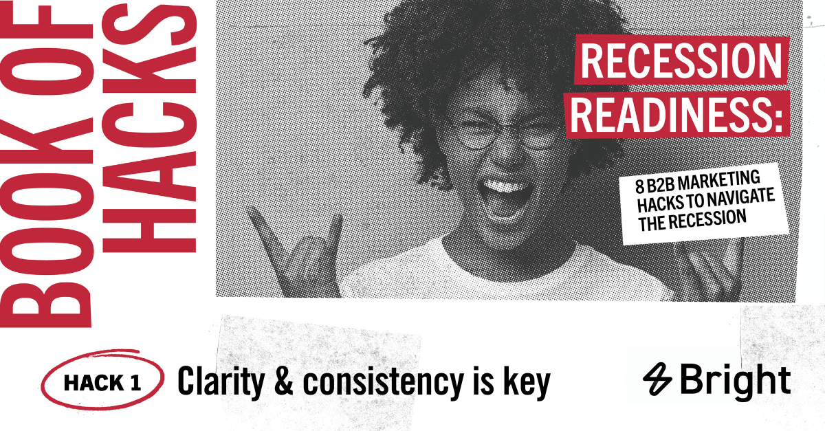 Recession readiness hack: Clarity and consistency