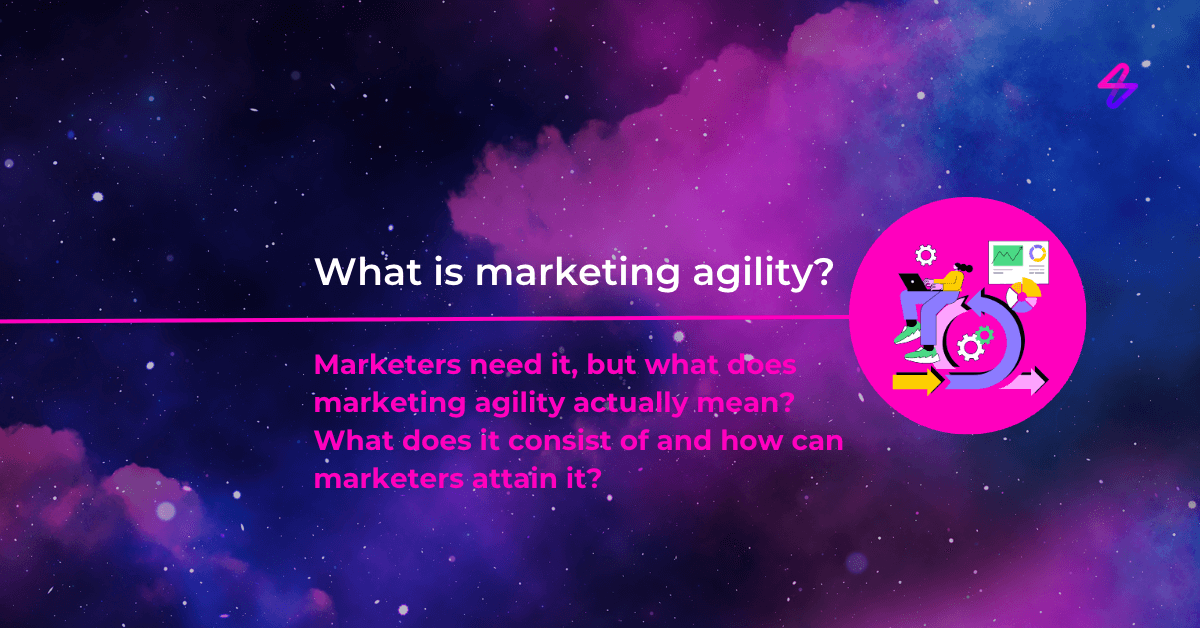 What is marketing agility?