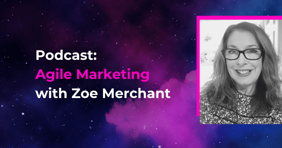 Agile Marketing Podcast with Zoe Merchant