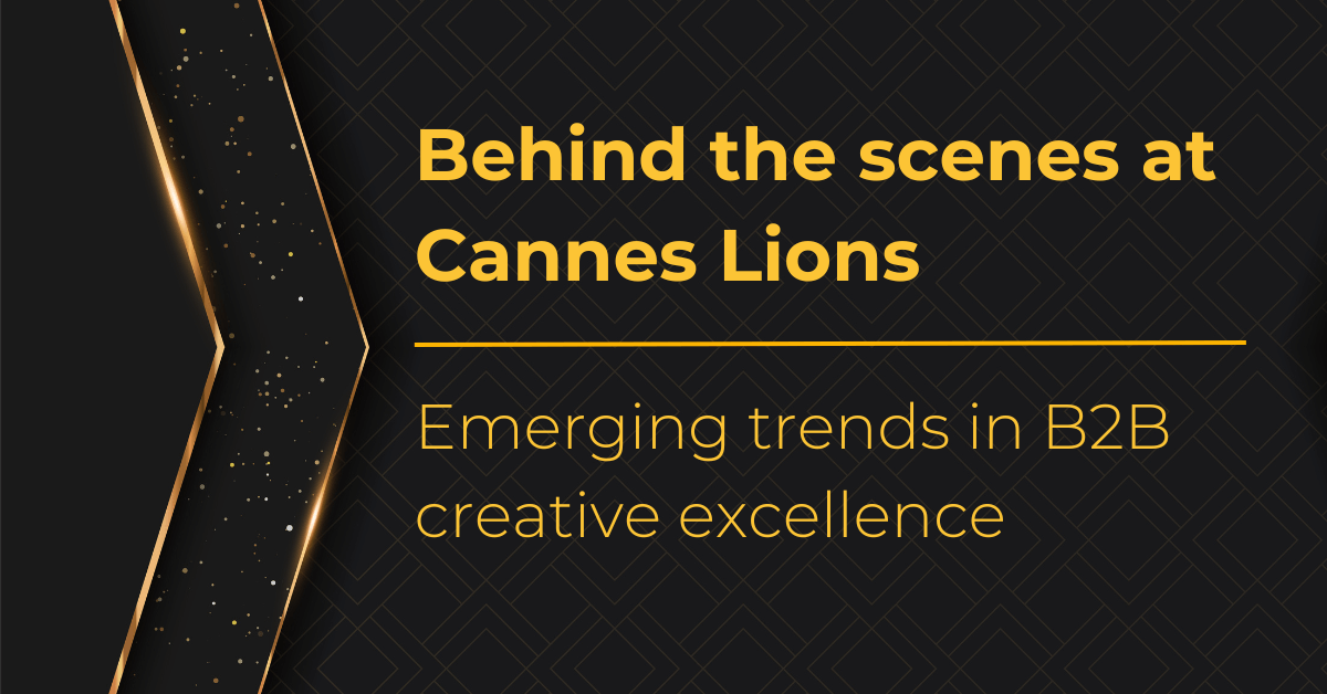 Behind the scenes at Cannes Lions: Emerging trends in creative B2B