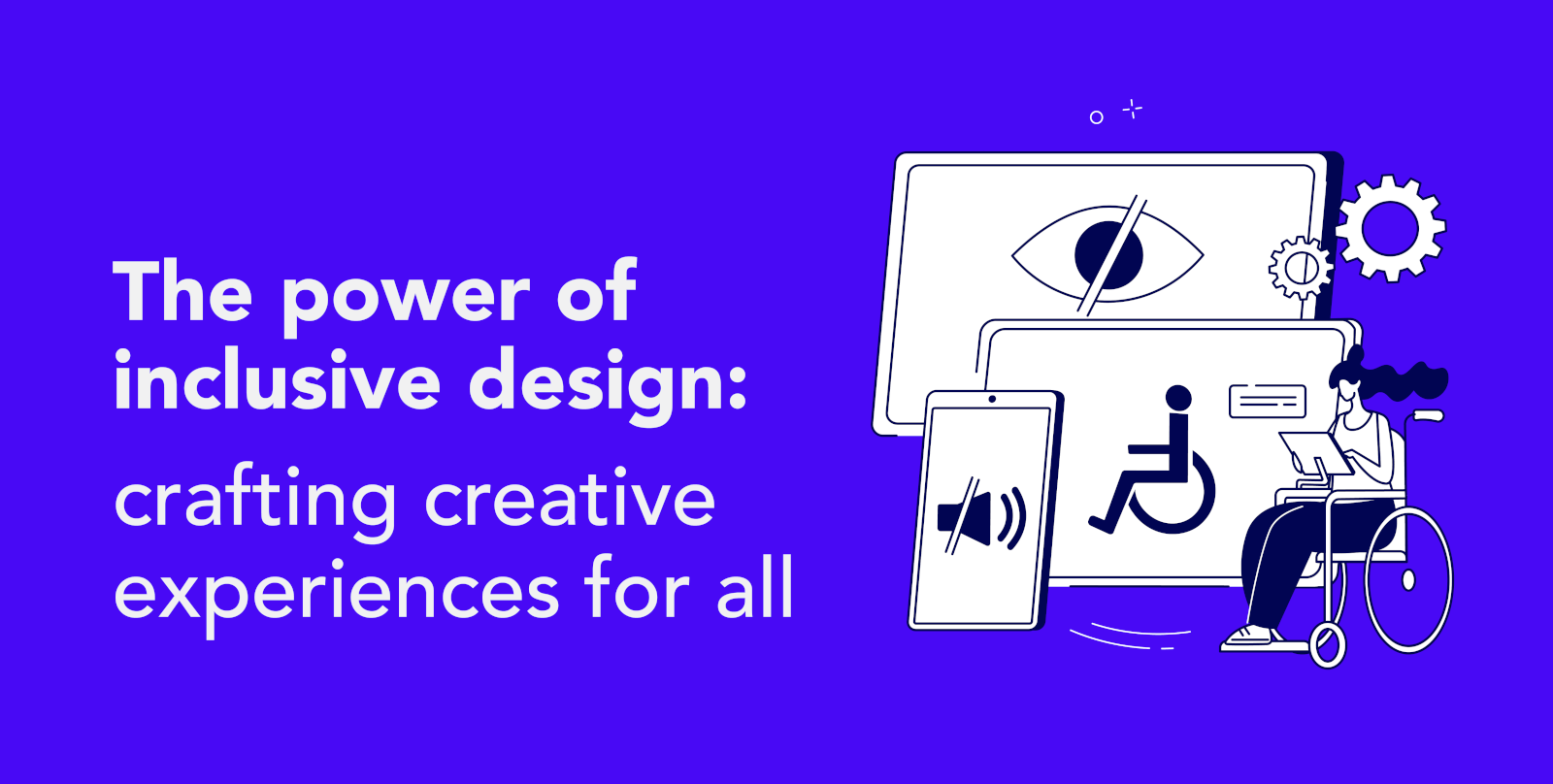 The power of inclusive design: Crafting creative experiences for all