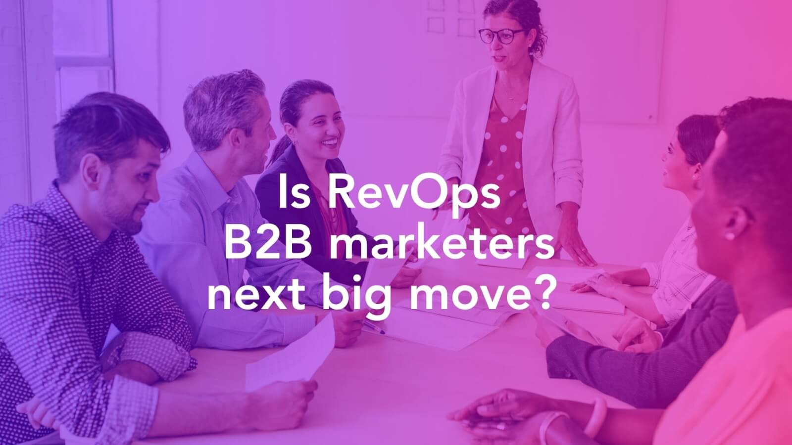Is RevOps B2B marketers next big move?