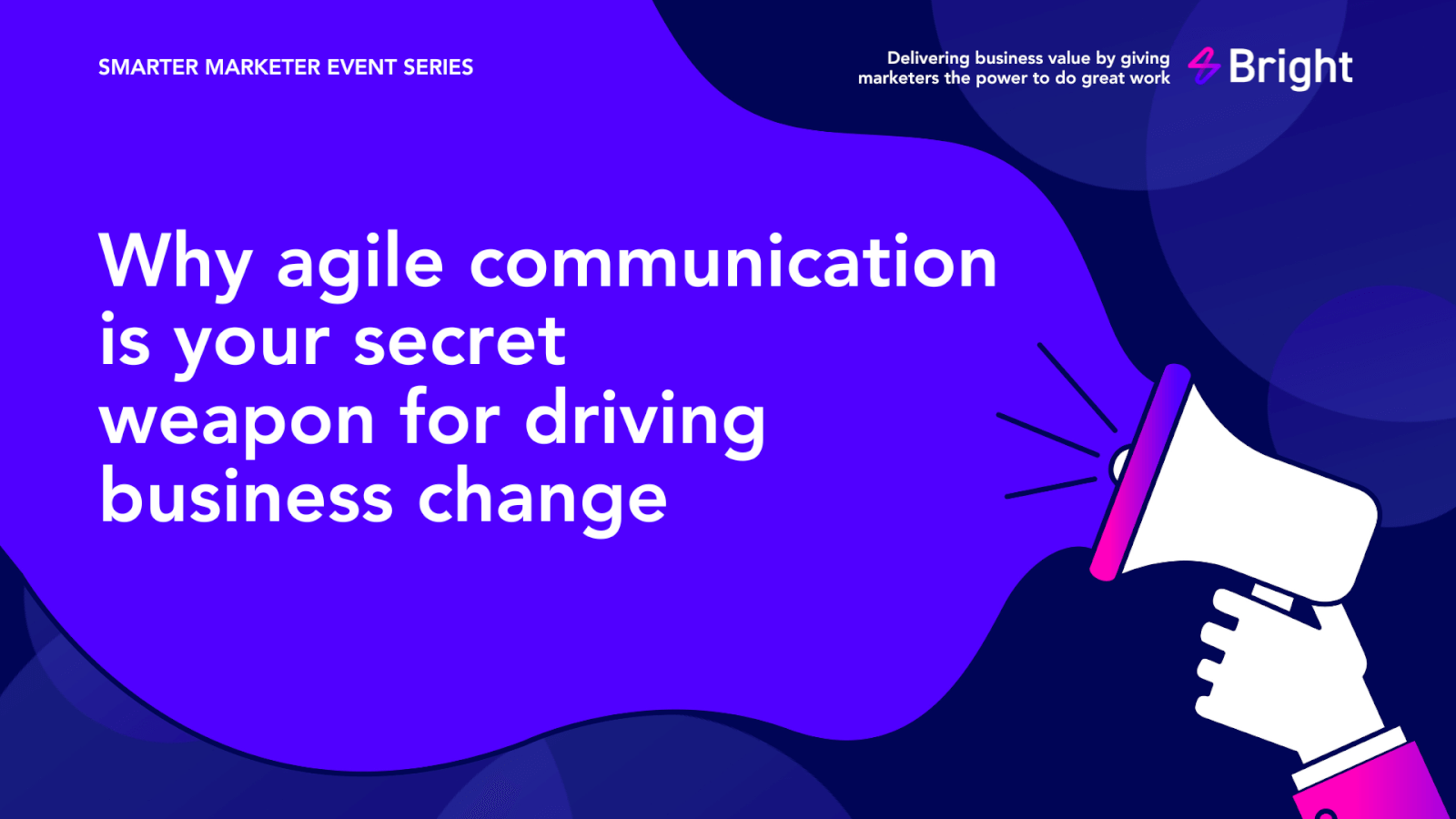 Why agile communication is your secret weapon for driving business change