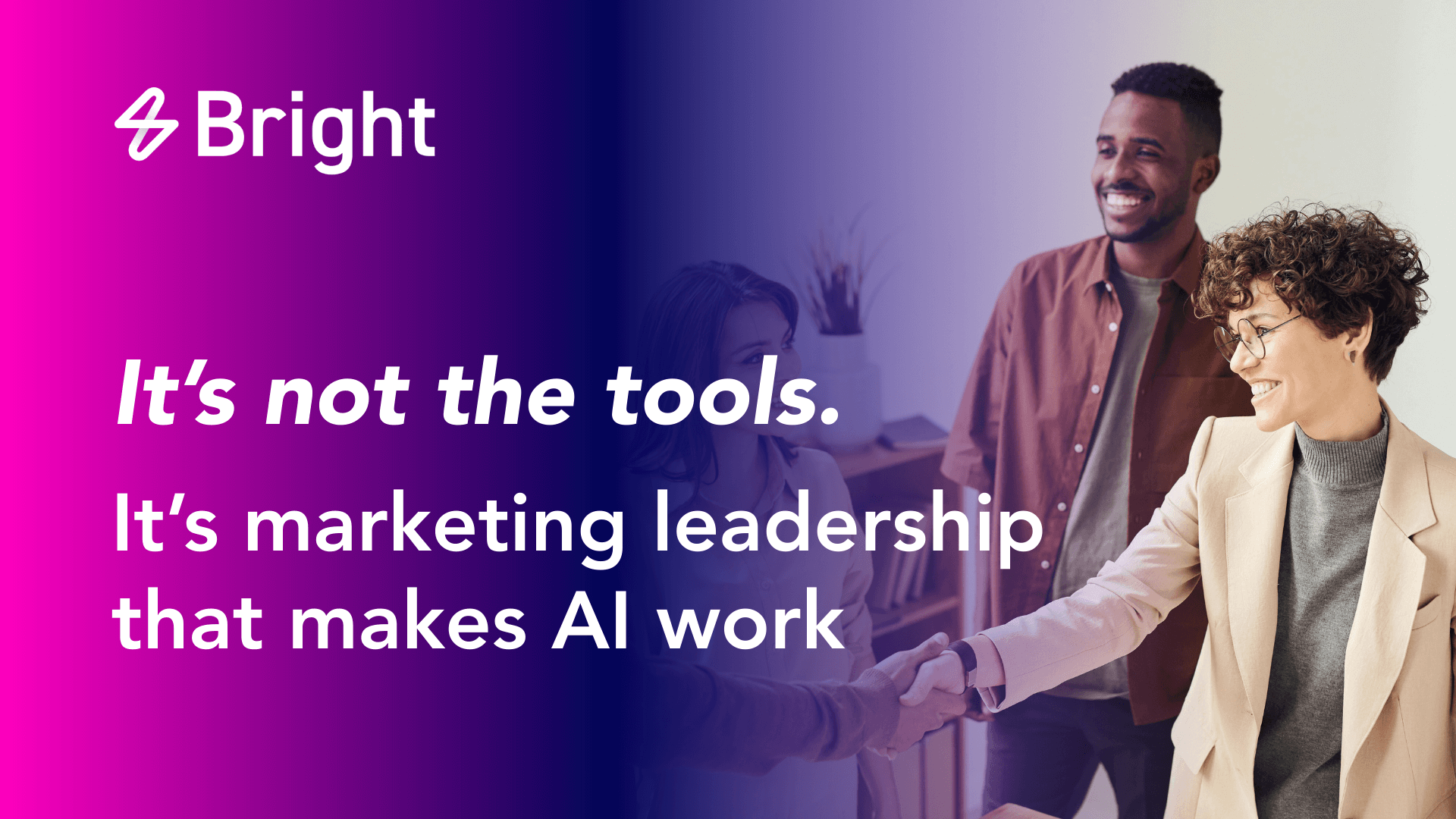 It’s not the tools. It’s your marketing leadership that makes AI work