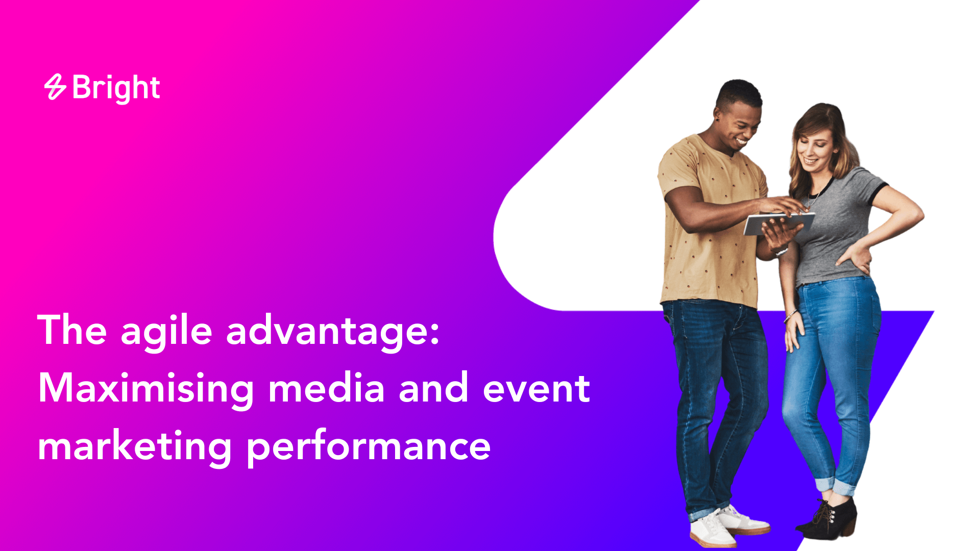 The agile advantage: Maximising media and event marketing performance